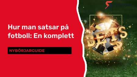 Hur man satsar på fotboll: En komplett nybörjarguide satsar på fotboll: En komplett nybörjarguide