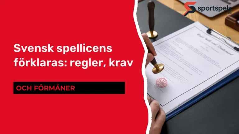 Svensk spellicens förklaras: regler, krav och förmåner Svensk spellicens förklaras: regler, krav och förmåner