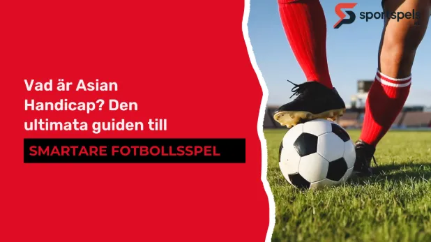 Vad är Asian Handicap? Den Ultimata Guiden till Smartare Fotbollsspel Vad är Asian Handicap