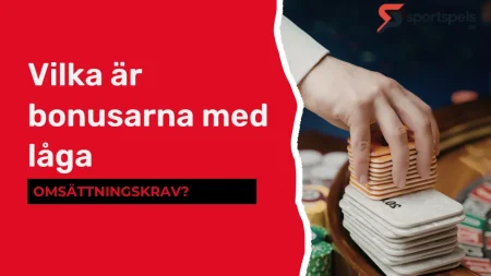 Vilka är bonusarna med låga omsättningskrav? bonusarna med låga omsättningskrav