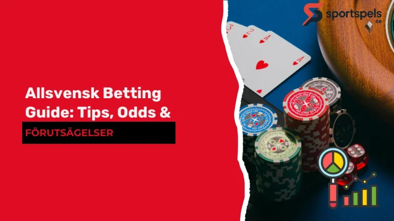 Allsvensk Betting Guide: Tips, Odds & Förutsägelser