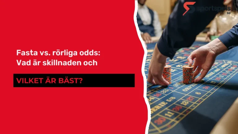 Fasta vs. rörliga odds: Vad är skillnaden och vilket är bäst