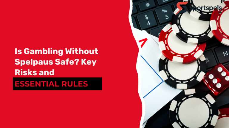 Is Gambling Without Spelpaus Safe? Key Risks and Essential Rules