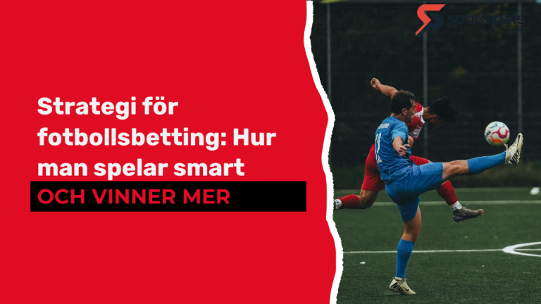Strategi för fotbollsbetting: Hur man spelar smart och vinner mer