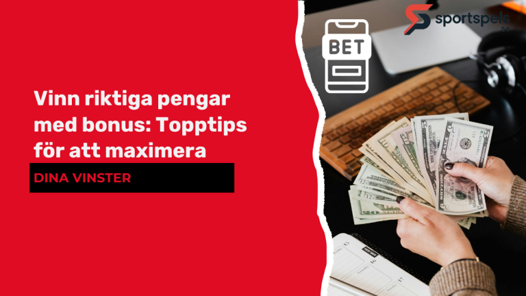 Vinn riktiga pengar med bonus: Tips för att maximera dina vinster Vinn riktiga pengar med bonus: Tips för att maximera dina vinster