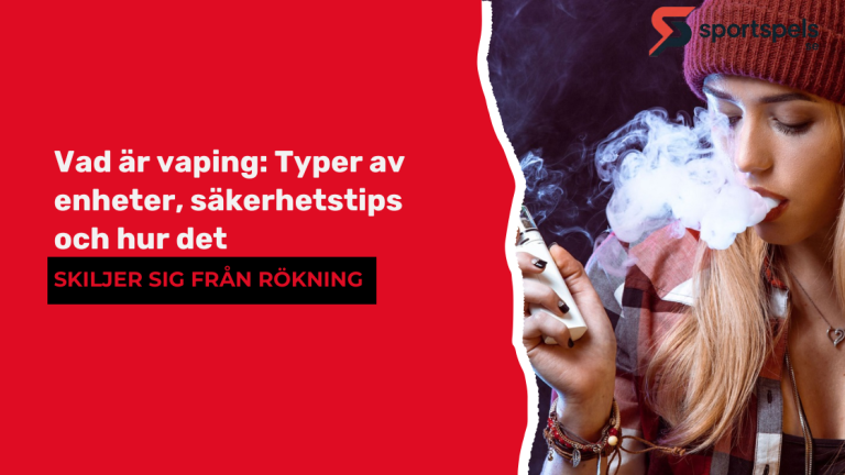 vaping - Typer av enheter, säkerhetstips och hur det skiljer sig från rökning
